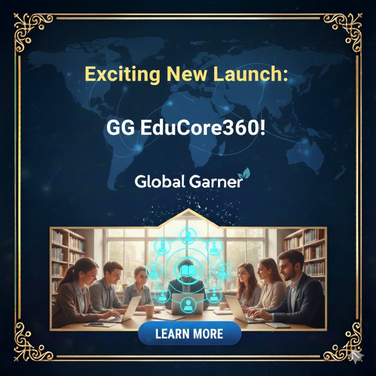 Exciting New Launch: GG EduCore360!